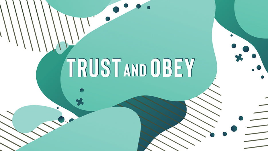 Trust And Obey