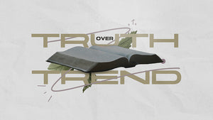 Truth Over Trend