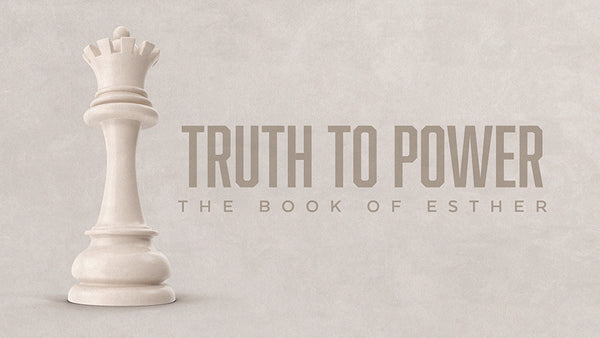 Truth To Power: The Book Of Esther
