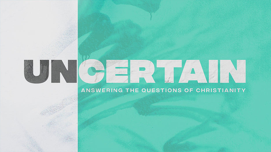 Uncertain: Answering the Questions of Christianity