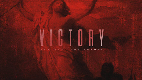 Victory: Resurrection Sunday