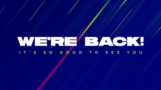 We’re Back!