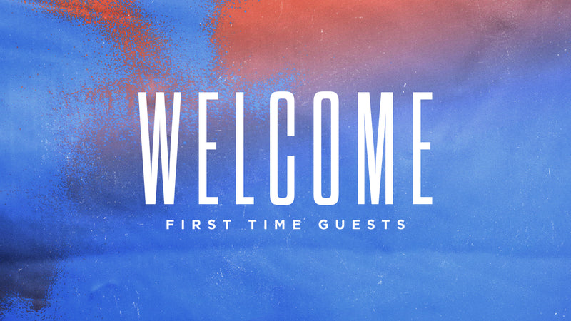 Welcome First Time Guests
