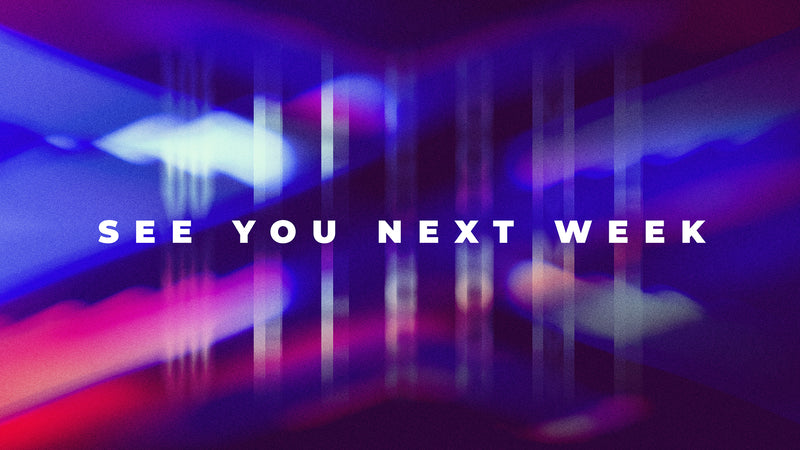 See You Next Week