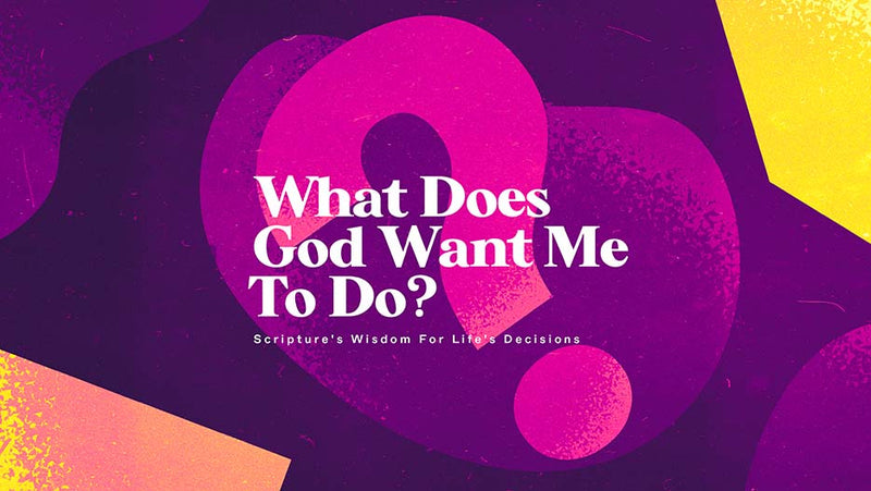 What Does God Want Me to Do?