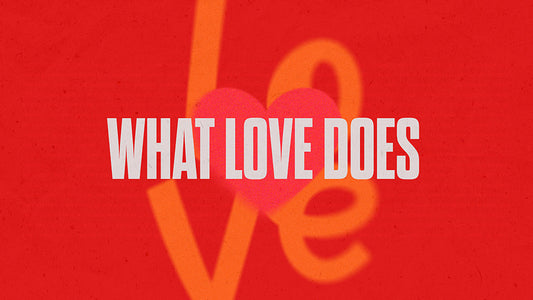 What Love Does
