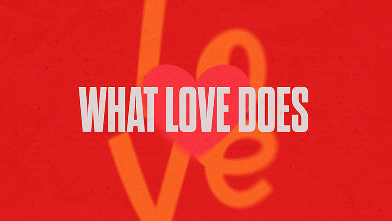 What Love Does
