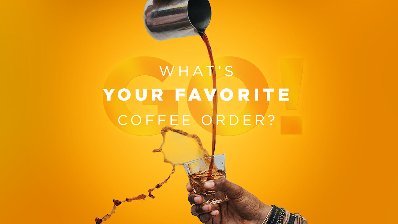 What's Your Favorite Coffee Order?