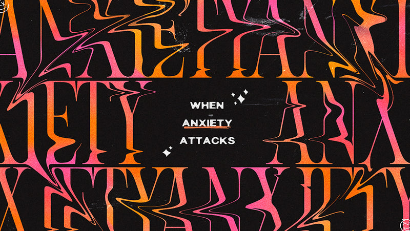 When Anxiety Attacks