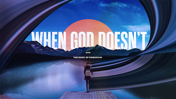 When God Doesn’t: The Book of Habakkuk