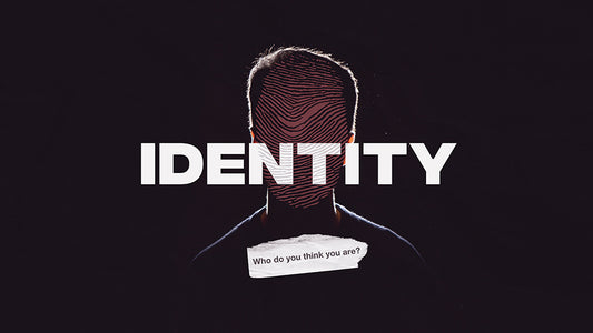 Identity: Who Do You Think You Are?