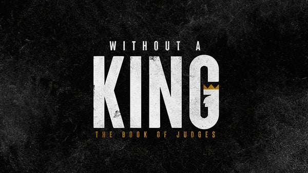 Without A King: The Book of Judges