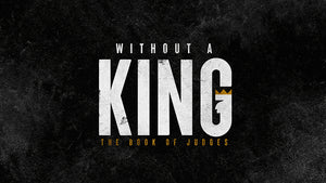 Without A King: The Book of Judges