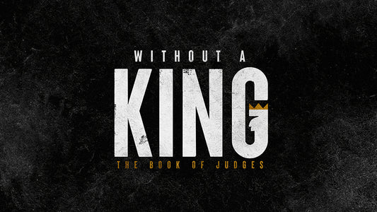Without A King: The Book of Judges
