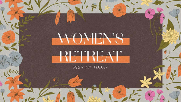 Women’s Retreat: Sign Up Today
