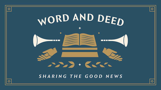 Word And Deed: Sharing The Good News