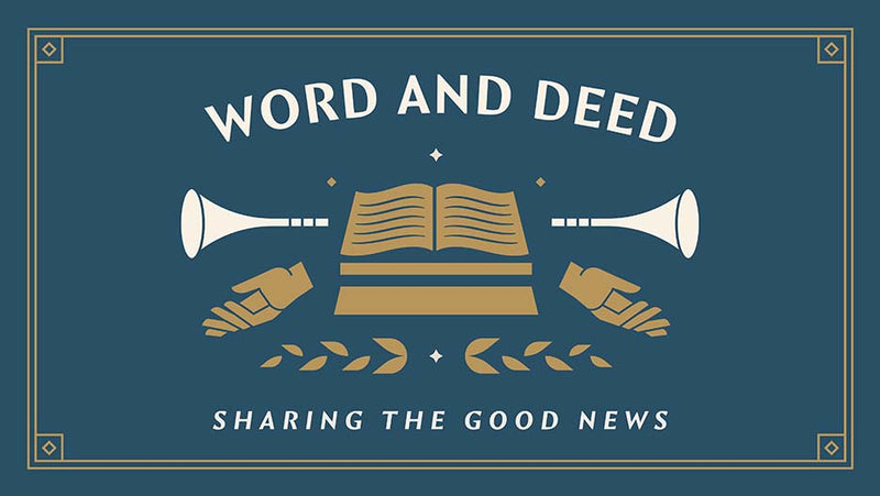 Word And Deed: Sharing The Good News