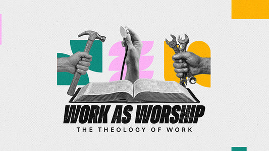 Work as Worship: The Theology of Work