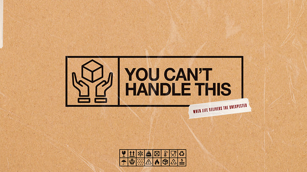 You Can’t Handle This: When Life Delivers the Unexpected