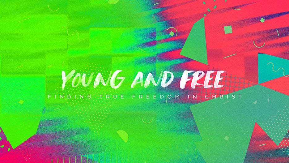 Young and Free: Finding True Freedom In Christ