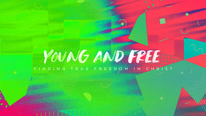 Young and Free: Finding True Freedom In Christ