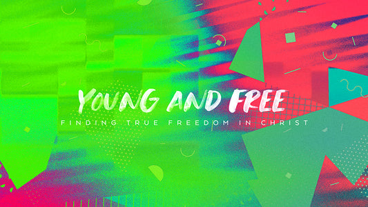 Young and Free: Finding True Freedom In Christ