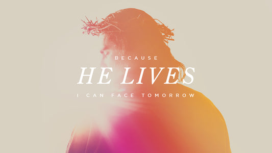 Because He Lives