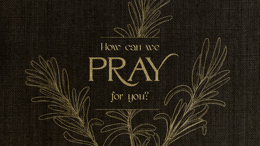 How Can We Pray For You?
