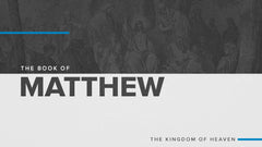 The Book of Matthew: The Kingdom of Heaven