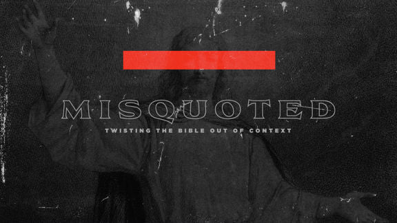 Misquoted: Twisting the Bible Out of Context