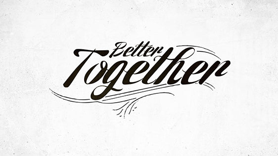 Better Together