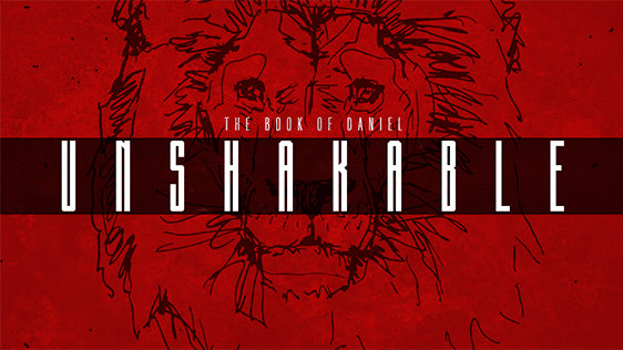 Unshakable: The Book of Daniel
