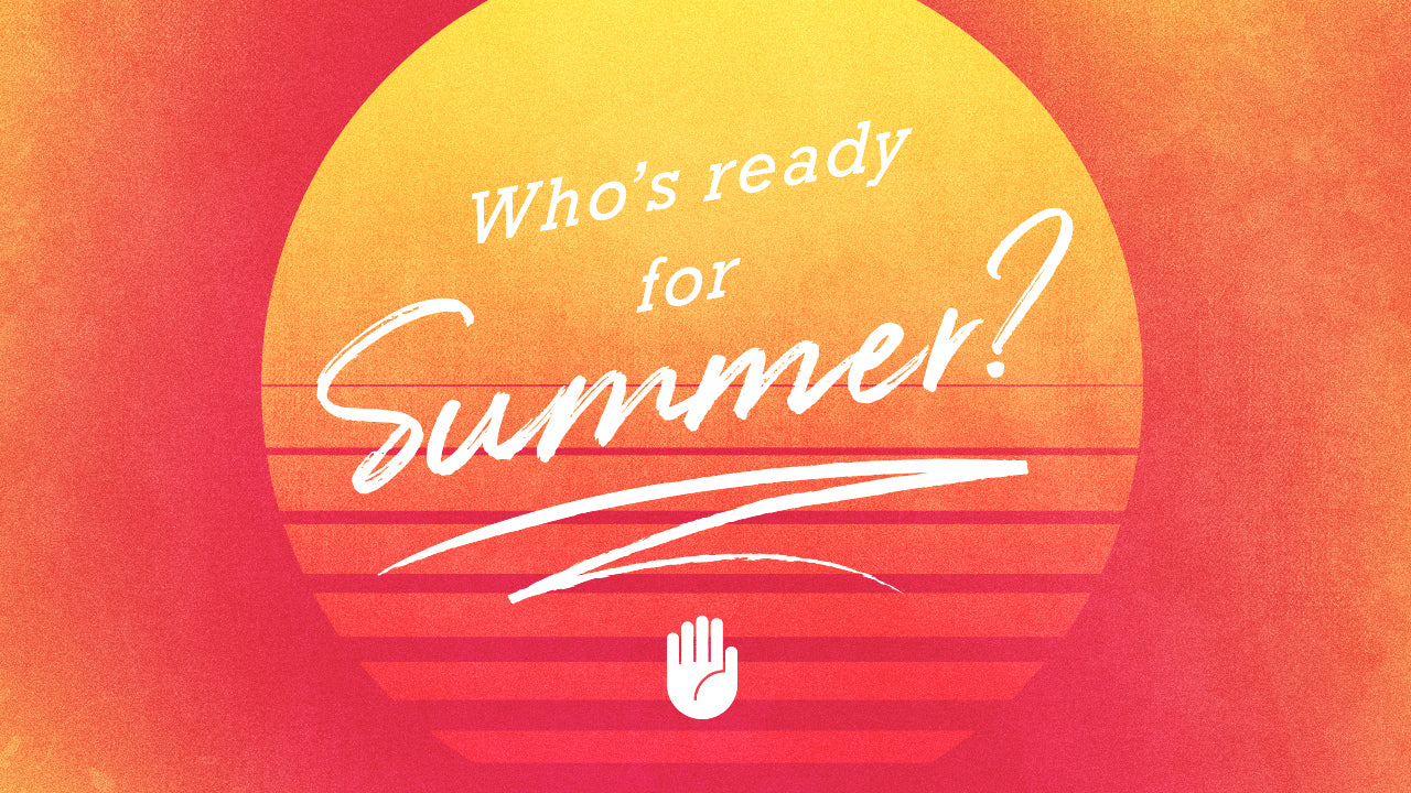 Who's Ready For Summer?