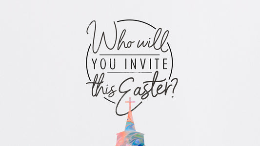 Who Will You Invite This Easter?