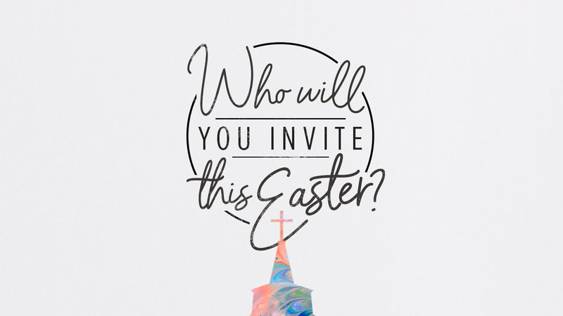 Who Will You Invite This Easter?